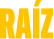 RAÍZ